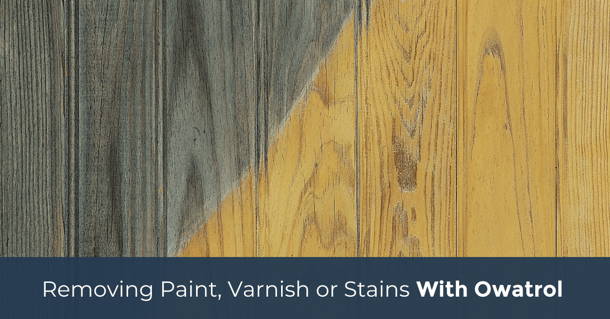 Removing paint, varnish or stains Owatrol Direct