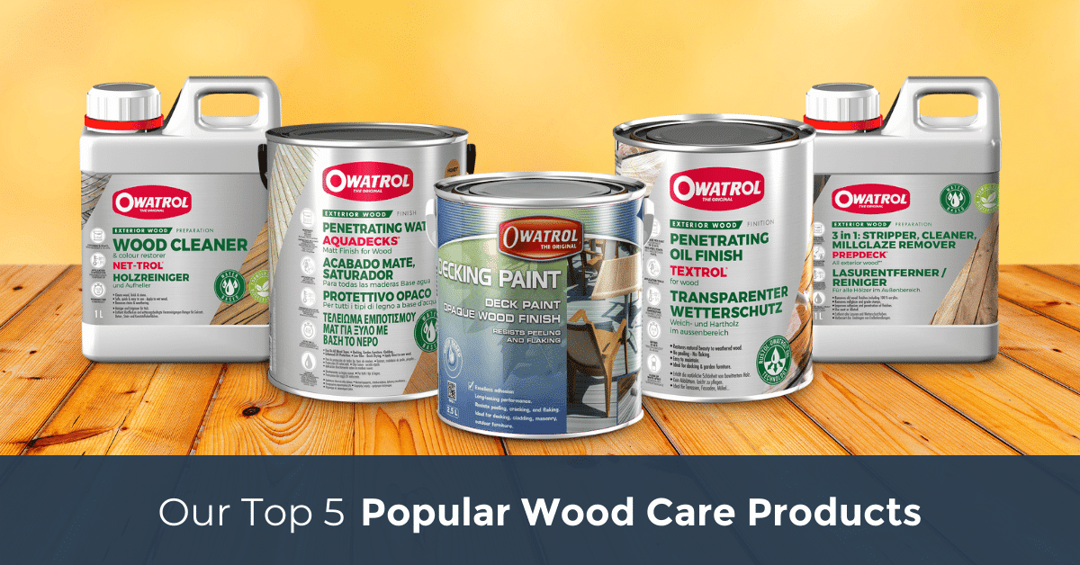 Our top 5 most popular wood care products Owatrol Direct