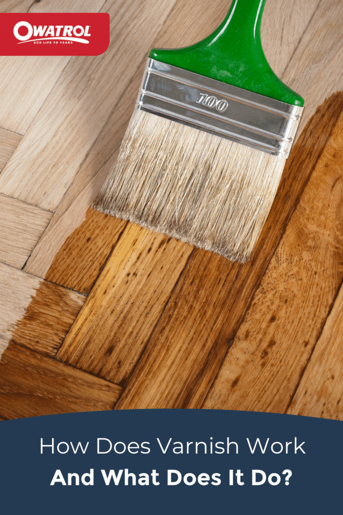 How Does Varnish Work & What Does It Do? Owatrol Direct